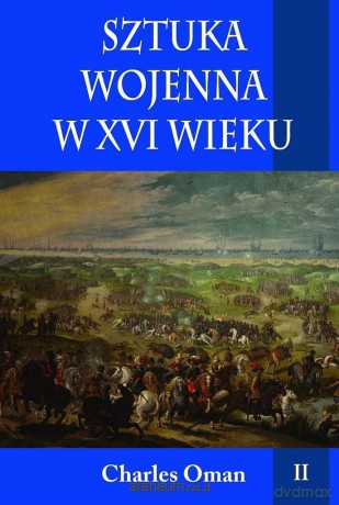 Sztuka wojenna w XVI wieku tom II [KSIĄŻKA]
