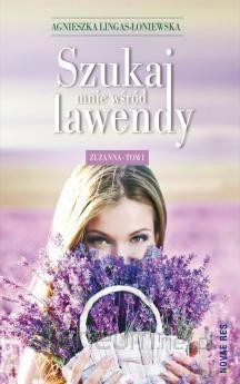 Szukaj mnie wśród lawendy. Tom I Zuzanna [KSIĄŻKA]