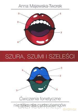 Szura, szumi i szeleści. Ćwiczenia fonetyczne nie tylko dla cudzozieców [KSIĄŻKA]