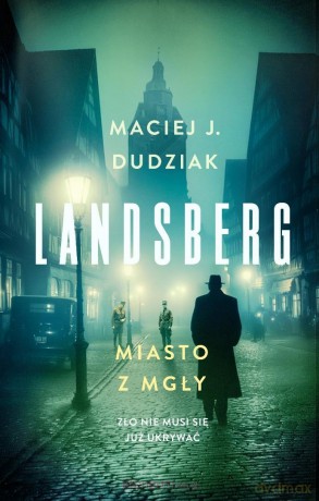 Landsberg. Miasto z mgły - Maciej Dudziak [KSIĄŻKA]