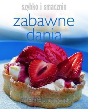 Szybko i smacznie. Zabawne dania [KSIĄŻKA]
