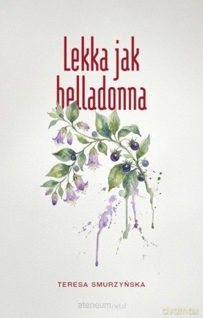 Lekka jak belladonna - Teresa Smurzyńska [KSIĄŻKA]