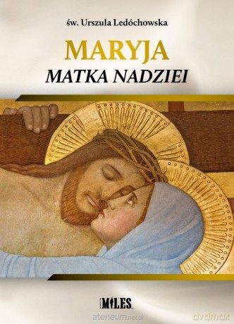 Maryja Matka Nadziei - św. Urszula Ledóchowska [KSIĄŻKA]