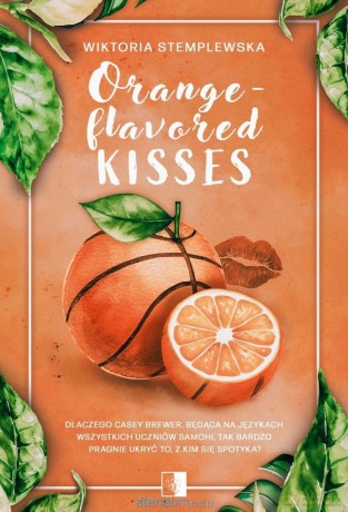 Orange-flavored Kisses - Wiktoria Stemplewska [KSIĄŻKA]