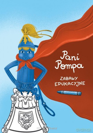 Pani Pompa. Zabawy edukacyjne - Sylwia Trojanowska, Hanna Lepieszkiewicz-Woś [KSIĄŻKA]