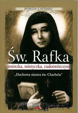 Św. Rafka. Mniszka, mistyczka, cudotwórczyni [KSIĄŻKA]