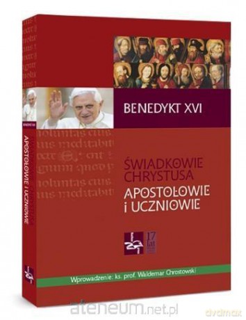 Świadkowie Chrystusa. Apostołowie i Uczniowie (twarda) [KSIĄŻKA]