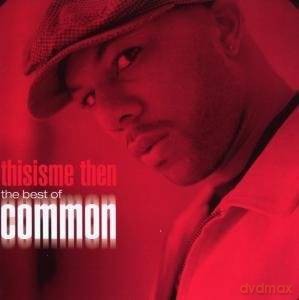 Common: thisisme then: the best of common [CD]
