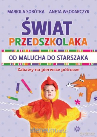 Świat przedszkolaka. Od malucha do starszaka [KSIĄŻKA]