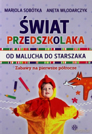 Świat przedszkolaka. Od malucha do starszaka [KSIĄŻKA]