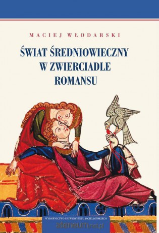 Świat średniowieczny w zwierciadle romansu [KSIĄŻKA]