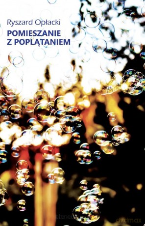 Pomieszanie z poplątaniem - Ryszard Opłacki [KSIĄŻKA]