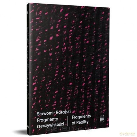 Sławomir Ratajski. Fragmenty rzeczywistości [KSIĄŻKA]