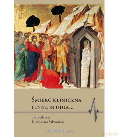 Śmierć kliniczna i inne studia... - red. Eugeniusz Sakowicz [KSIĄŻKA]