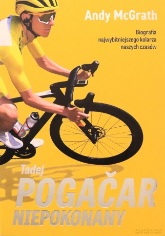 Tadej Pogacar. Niepokonany - Andy McGrath [KSIĄŻKA]