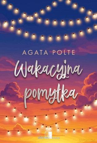 Wakacyjna pomyłka - Agata Polte [KSIĄŻKA]