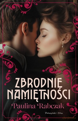 Zbrodnie namiętności - Paulina Rabczak [KSIĄŻKA]