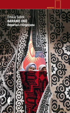 Baranie oko. Reportaż z Kirgistanu - Emilia Sułek [KSIĄŻKA]