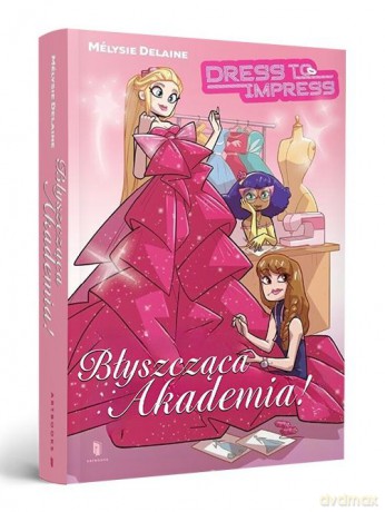 Dress to Impress. Błyszcząca Akademia - Mélysie Delaine [KSIĄŻKA]