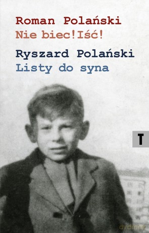 Nie biec! Iść! Listy ojca - Andrzej Polański [KSIĄŻKA]