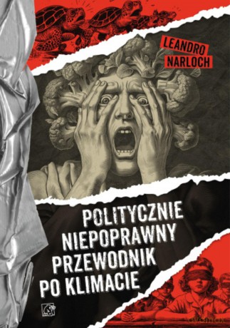 Politycznie niepoprawny przewodnik po klimacie - Leandro Narloch [KSIĄŻKA]