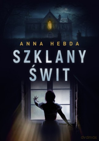 Szklany Świt - Anna Hebda [KSIĄŻKA]