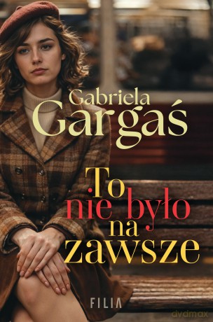 To nie było na zawsze - Gabriela Gargaś [KSIĄŻKA]