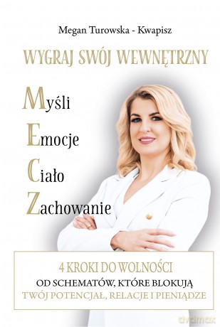 Wygraj swój wewnętrzny M.E.C.Z. 4 kroki do wolności od schematów które blokują Twój potencjał, relacje i pieniądze - Magdalena Turowska-Kwapisz [KSIĄŻKA]