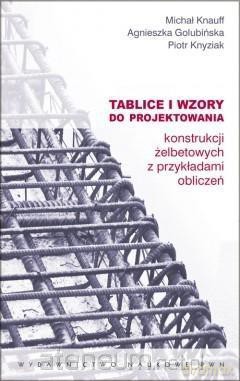Tablice i wzory do projektowania konstrukcji żelbetowych [KSIĄŻKA]