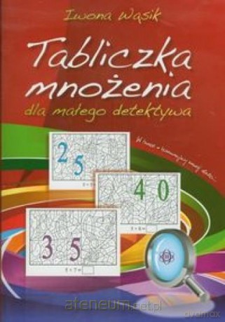 Tabliczka mnożenia dla małego detektywa [KSIĄŻKA]
