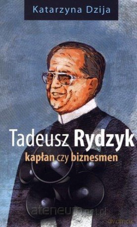 Tadeusz Rydzyk. Kapłan czy biznesmen [KSIĄŻKA]