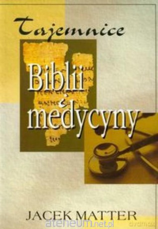 Tajemnice Biblii i medycyny [KSIĄŻKA]