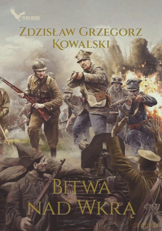 Bitwa nad Wkrą - Zdzisław Grzegorz Kowalski [KSIĄŻKA]