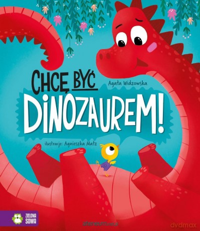 Chcę być dinozaurem - Agata Widzowska, Agnieszka Matz [KSIĄŻKA]