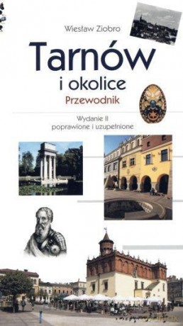 Tarnów i okolice. Przewodnik [KSIĄŻKA]