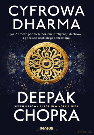 Cyfrowa dharma. Jak AI może podnieść poziom - Deepak Chopra [KSIĄŻKA]