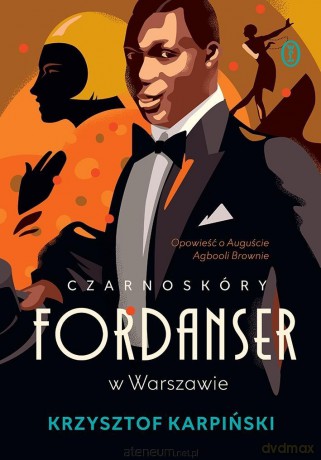 Czarnoskóry fordanser w Warszawie. Opowieść - Krzysztof Karpiński [KSIĄŻKA]