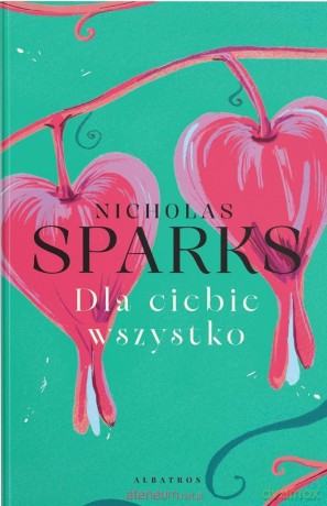 Dla Ciebie wszystko - Nicholas Sparks [KSIĄŻKA]