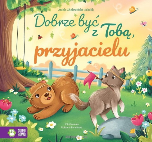 Dobrze być z Tobą, przyjacielu - Aniela Cholewińska-Szkolik, Roksana Barwińska [KSIĄŻKA]
