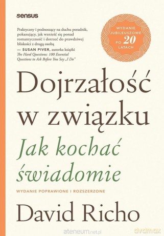 Dojrzałość w związku. Jak kochać świadomie - David Richo [KSIĄŻKA]