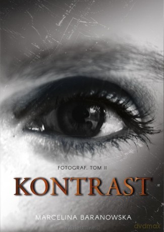 Dylogia Fotograf (Tom 2) Kontrast - Marcelina Baranowska [KSIĄŻKA]