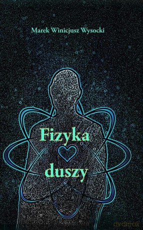 Fizyka Duszy - Marek Winicjusz Wysocki [KSIĄŻKA]