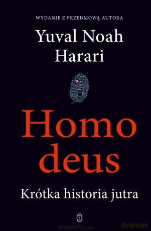 Homo deus. Krótka historia jutra - Yuval Noah Harari [KSIĄŻKA]