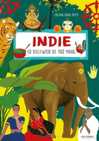 Indie. Od Bollywood do Tadź Mahal - Cristina Kiran Piotti, Carola Zerbone [KSIĄŻKA]