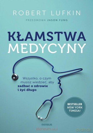 Kłamstwa medycyny. Wszystko, o czym musisz... - Robert Lufkin, Jason Fung [KSIĄŻKA]