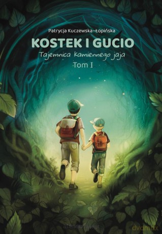 Kostek i Gucio (Tom 1) Tajemnica kamiennego jaja - Patrycja Kuczewska-Łopińska [KSIĄŻKA]