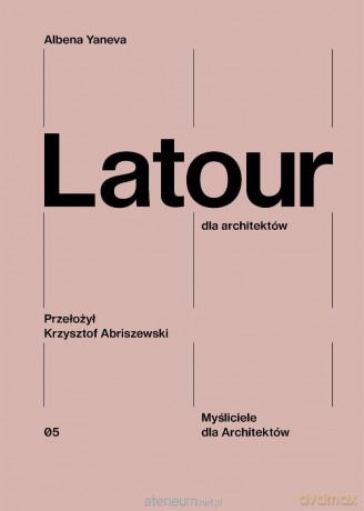 Latour dla architektów - Albena Yaneva [KSIĄŻKA]