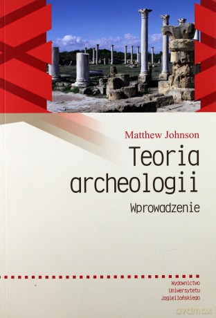 Teoria archeologii. Wprowadzenie [KSIĄŻKA]