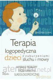 Terapia logopedyczna dzieci z zaburzeniami słuchu i mowy [KSIĄŻKA]