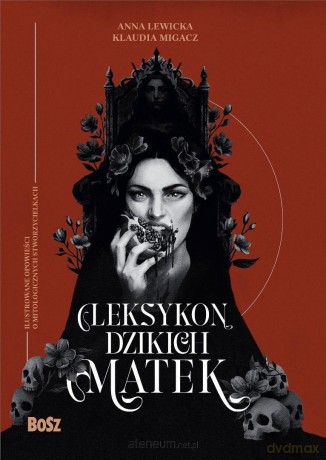 Leksykon dzikich matek - Anna Lewicka, Klaudia Lewicka [KSIĄŻKA]